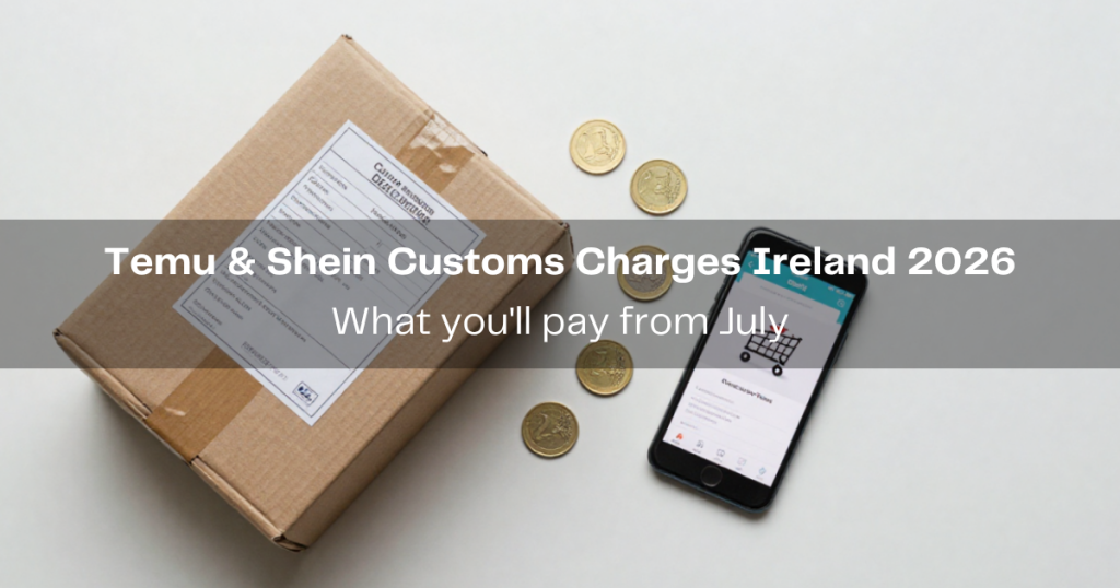Temu customs charges Ireland 2026 explained