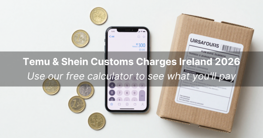 Temu customs charges Ireland 2026 calculator